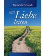 Mit Liebe leiten - Alexander Strauch | CB-Buchshop