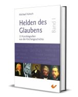 Helden des Glaubens (1) - Michael Kotsch | CB-Buchshop