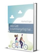 Was Gott zusammengefügt hat - Manfred Engeli | CB-Buchshop