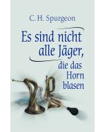 Es sind nicht alle Jäger, die das Horn blasen - C.H. Spurgeon | CB-Buchshop | 256333000