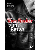 Vom Rocker zum Retter - Martin Schrott | CB-Buchshop