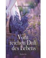 Vom reichen Duft des Lebens - Lotte Bormuth | CB-Buchshop | 332011000