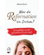War die Reformation ein Irrtum?