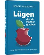 Lügen, die wir Männer glauben - Robert Wolgemuth | CB-Buchshop