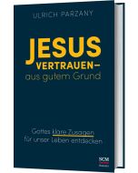 Jesus vertrauen - aus gutem Grund - Ulrich Parzany | CB-Buchshop