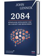 2084: Künstliche Intelligenz und die Zukunft der Menschheit - John Lennox | CB-Buchshop