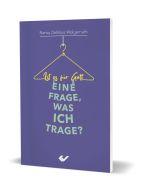 Ist es für Gott eine Frage, was ich trage? - Nancy DeMoss Wolgemuth | CB-Buchshop