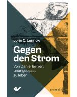 John Lennox: Gegen den Strom- Von Daniel lernen, unangepasst zu leben (Cover 2D)
