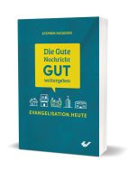 Die Gute Nachricht GUT weitergeben - Stephen McQuoid | CB-Buchshop