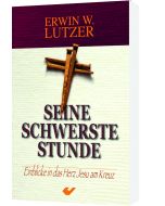 Seine schwerste Stunde
Einblicke in das Herz Jesu am Kreuz
Erwin W. Lutzer
