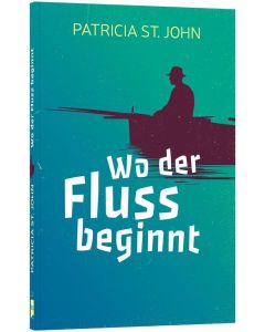 Wo der Fluss beginnt - Patricia St. John | CB-Buchshop | 255562000