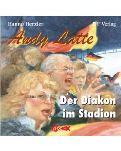 Andy Latte - Der Diakon im Stadion