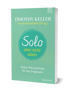  Solo aber nicht allein Gottes Perspektiven für das Singlesein von: Frauke Bielefeldt (Hrsg.) / Timothy Keller (Autor) 