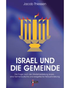 Israel und die Gemeinde, Jacob Thiessen (Hrsg.)