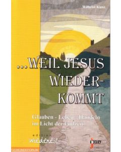 Weil Jesus wiederkommt, Wilhelm Kunz