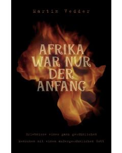 Afrika war nur der Anfang - Martin Vedder | CB-Buchshop | 256208000