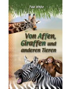 Von Affen, Giraffen und anderen Tieren - Paul White | CB-Buchshop | 256115000
