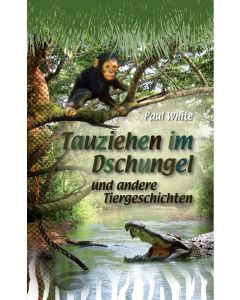 Tauziehen im Dschungel - Paul White | CB-Buchshop | 256116000