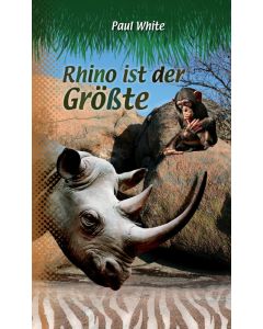Rhino ist der Größte - Paul White | CB-Buchshop | 256118000