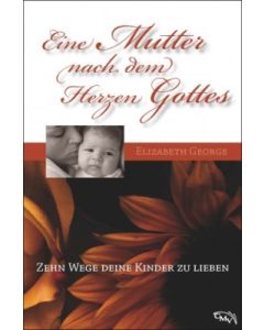 Eine Mutter nach dem Herzen Gottes