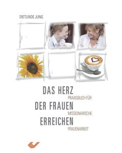 Das Herz der Frauen erreichen - Dietlinde Jung | CB-Buchshop