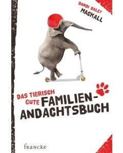 Dandi Daley Mackall - Das tierisch gute Familien-Andachtsbuch (francke) - Cover 2D
