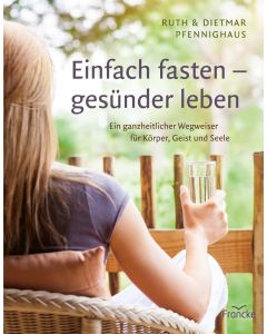 Ruth & Dietmar Pfennighaus - Einfach fasten - gesünder leben (francke) - Cover 2D - Ratgeber