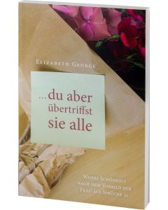 Du aber übertriffst sie alle, Elizabeth George