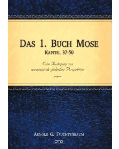 Das 1. Buch Mose - Kapitel 37-50, Arnold G. Fruchtenbaum