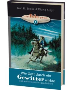 Wie Gott durch ein Gewitter wirkte (1), Joel R. Beeke & Diana Kleyn