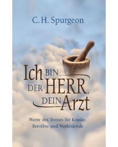 Ich bin der Herr, dein Arzt - C.H. Spurgeon | CB-Buchshop | 256323000