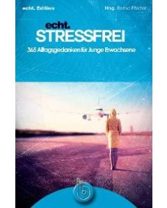 echt. stressfrei, Bernd Pfalzer (Hrsg.)