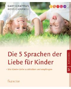 Gary Chapman & Ross Campbell - Die fünf Sprachen der Liebe für Kinder (francke) - Cover 2D