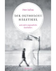 Peter Rollins - Der orthodoxe Häretiker (francke) - Cover 2D