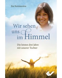 Wir sehen uns im Himmel - Ilse Karunaratna | CB-Buchshop