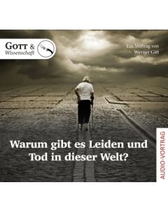 Warum gibt es Leiden und Tod in dieser Welt, Werner Gitt