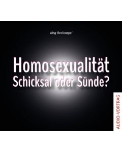 Homosexualität - Schicksal oder Sünde - Audio CD, Jörg Recknagel