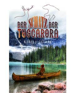 Der Schatz der Tuscarora - Alfred J. Gilliard | CB-Buchshop | 256165000