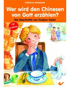 Wer wird den Chinesen von Gott erzählen? - Catherine MacKenzie | CB-Buchshop