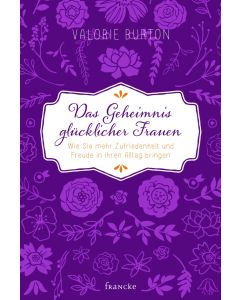 Valorie Burton - Das Geheimnis glücklicher Frauen (francke) - Cover 2D