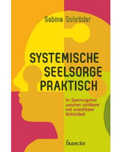 Systemische Seelsorge praktisch - Sabine Schröder | CB-Buchshop | 331541000