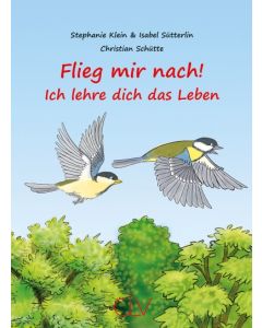 Flieg mir nach! - Stephanie Klein, Isabel Sütterlin, Christian Schütte | CB-Buchshop | 256338000