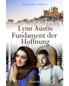 Lynn Austin - Fundament der Hoffnung (francke) - Cover 2D - Die Geschichte von Nehemia 