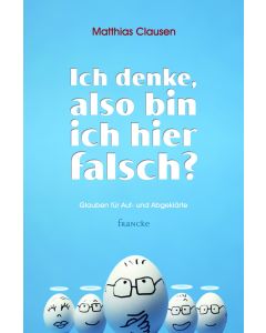 Ich denke, also bin ich hier falsch? - Matthias Clausen | CB-Buchshop | 331580000