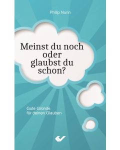 Meinst du noch oder glaubst du schon?