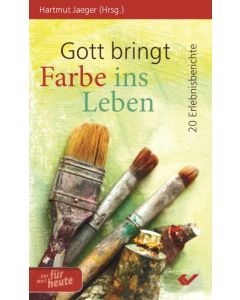 Gott bringt Farbe ins Leben - Hartmut Jaeger | CB-Buchshop