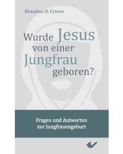 Wurde Jesus von einer Jungfrau geboren?, Brandon D. Crowe | CB-Buchshop | 271339000