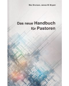 Das neue Handbuch für Pastoren, Mac Brunson, James W. Bryant