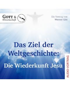 Das Ziel der Weltgeschichte - Audio CD, Werner Gitt