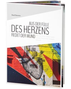 Aus der Fülle des Herzens redet der Mund